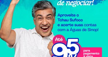 Águas de Sinop integra a 4ª edição da campanha “Tchau Sufoco” e oferece descontos especiais para negociar dívidas