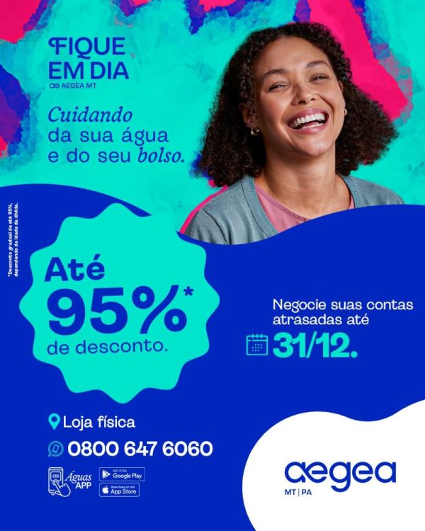 Descontos de até 95% nas contas de água e esgoto são oferecidos pela campanha “Fique em Dia” da Aegea no Mato Grosso e Pará